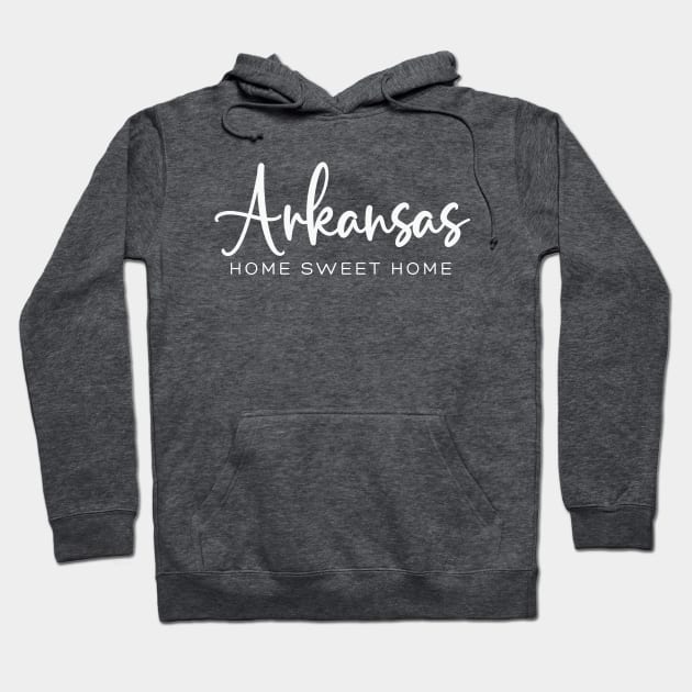 Arkansas: Home Sweet Home Hoodie by RefinedApparelLTD